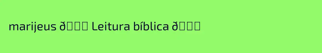  marijeus 💕 Leitura bíblica 💕